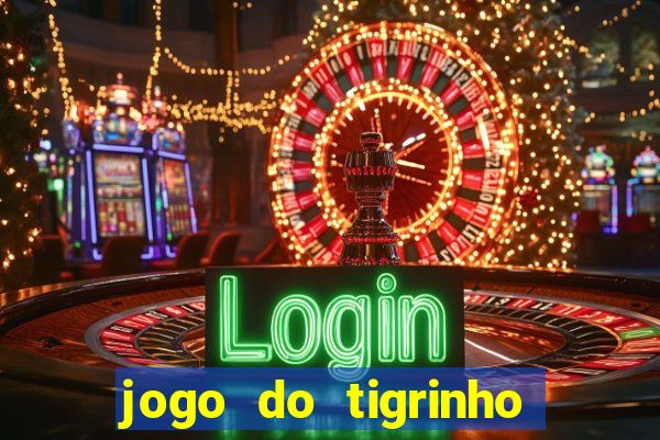 jogo do tigrinho da casa chinesa